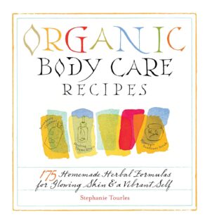 Organic Body Care Recipes: 175 Home...