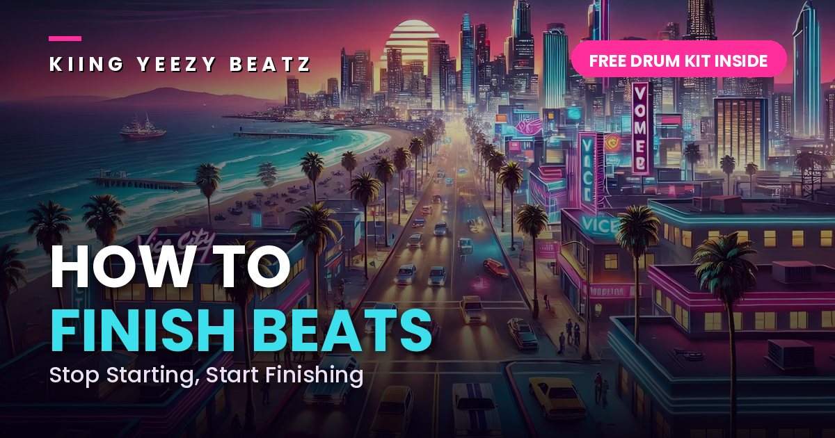 How to finish beats — Kiing Yeezy Beatz
